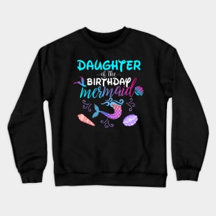 Daughter Of The Birthday Mermaid Matching Family Crewneck Sweatshirt